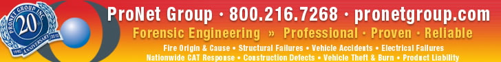 Sponsored by: ProNet Group. Forensic Engineering. Professional. Proven. Reliable. Fire Origin & Cause. Structural Failures. Vehicle Accidents. Electrical Failures. Nationwide CAT Response. Construction Defects. Vehicle Theft & Burn. Product Liabil